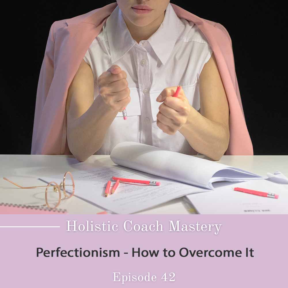 Perfectionism - How to Overcome it