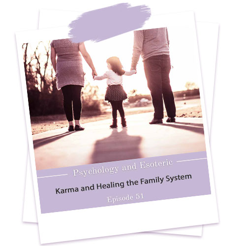 Karma and healing the family system ep51